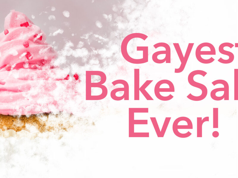 Gayest Bake Sale Ever!